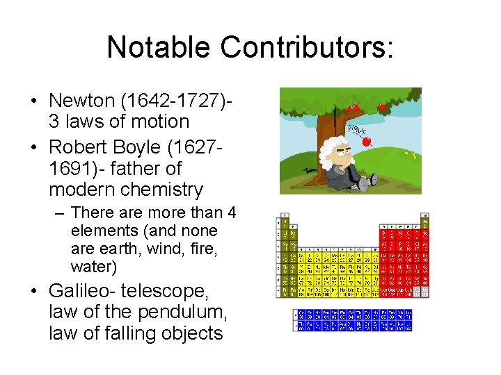 Notable Contributors: • Newton (1642 -1727)3 laws of motion • Robert Boyle (16271691)- father