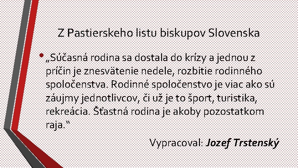 Z Pastierskeho listu biskupov Slovenska • „Súčasná rodina sa dostala do krízy a jednou