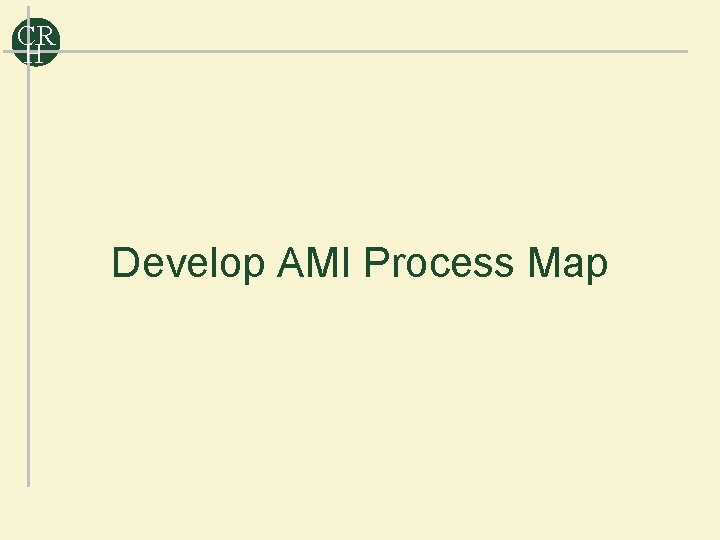 CR H Develop AMI Process Map 