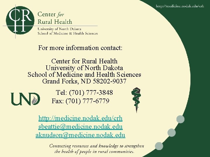 CR H For more information contact: Center for Rural Health University of North Dakota