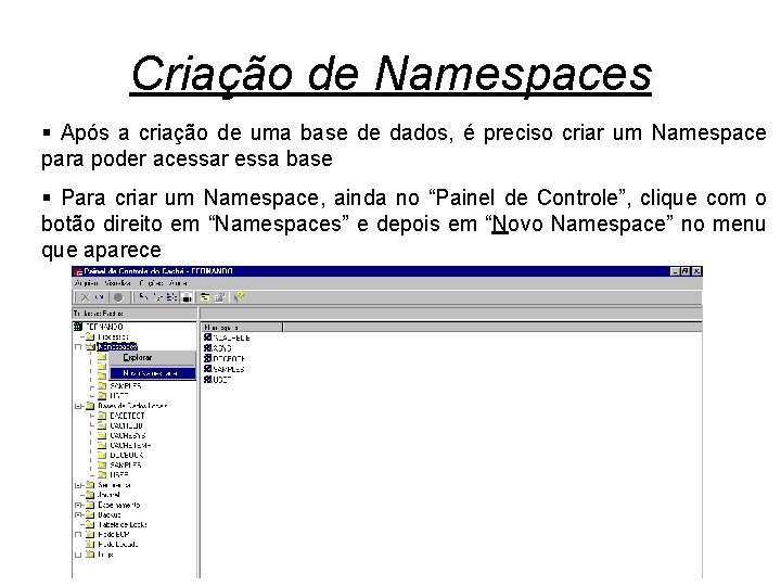 Criação de Namespaces § Após a criação de uma base de dados, é preciso