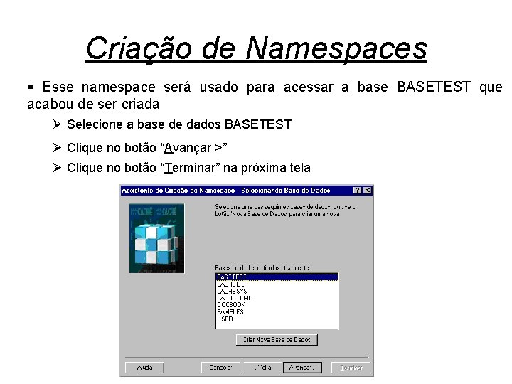 Criação de Namespaces § Esse namespace será usado para acessar a base BASETEST que