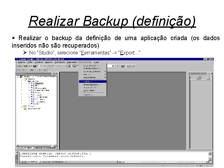 Realizar Backup (definição) § Realizar o backup da definição de uma aplicação criada (os