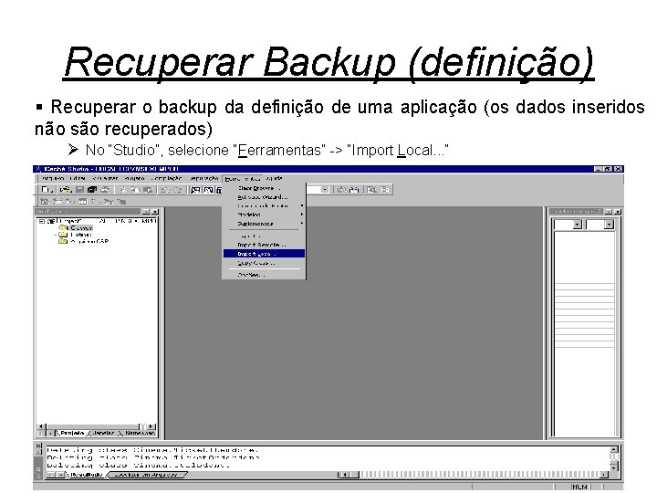 Recuperar Backup (definição) § Recuperar o backup da definição de uma aplicação (os dados