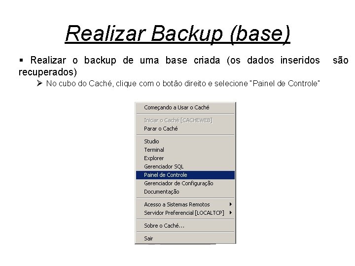 Realizar Backup (base) § Realizar o backup de uma base criada (os dados inseridos