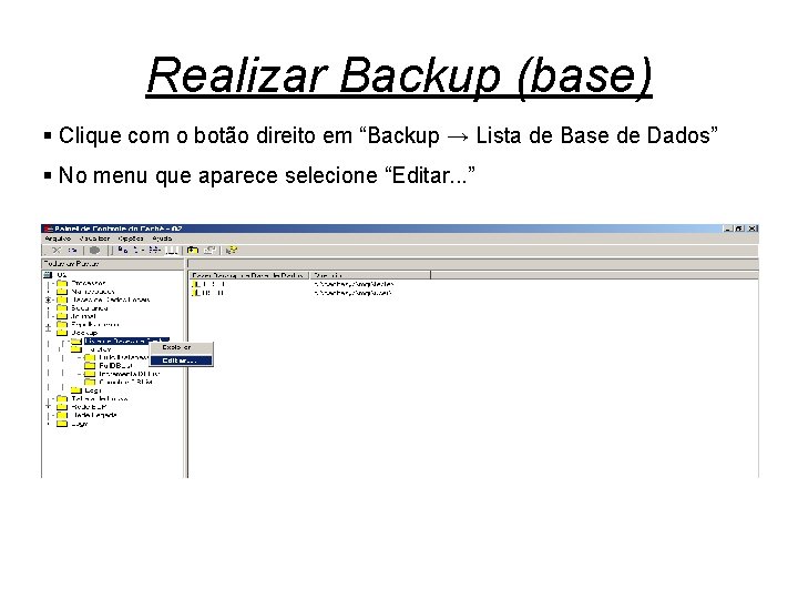 Realizar Backup (base) § Clique com o botão direito em “Backup → Lista de