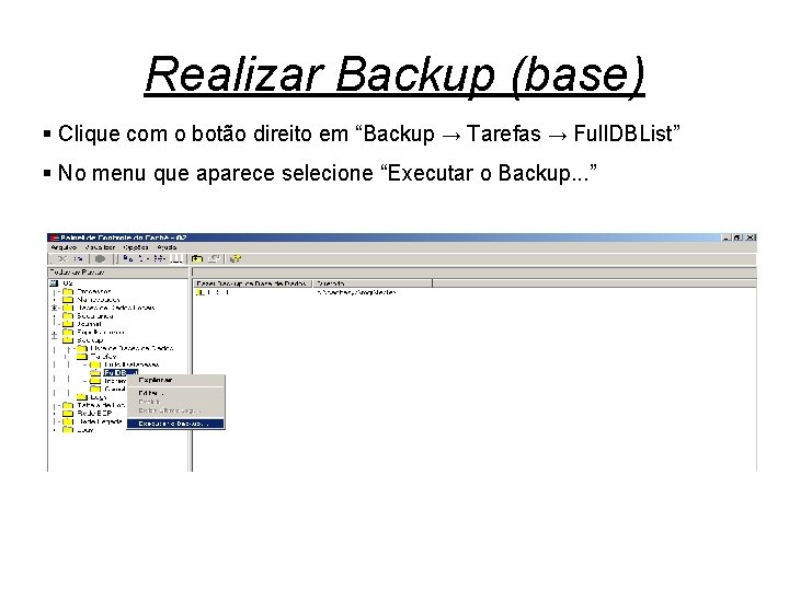 Realizar Backup (base) § Clique com o botão direito em “Backup → Tarefas →