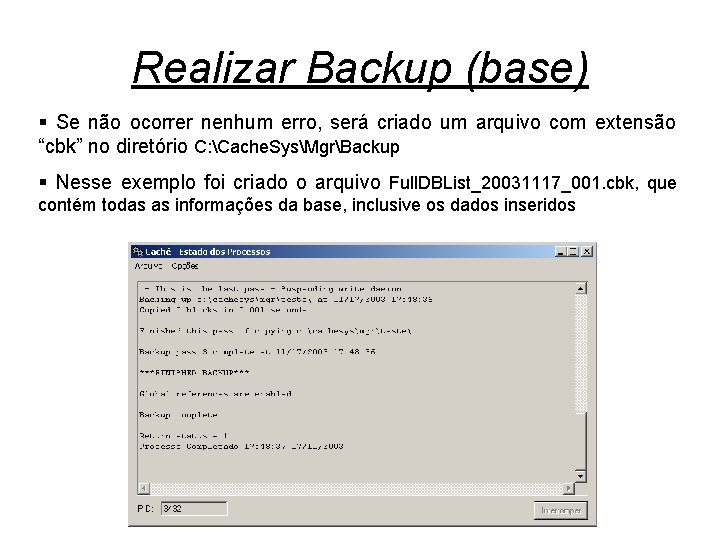 Realizar Backup (base) § Se não ocorrer nenhum erro, será criado um arquivo com