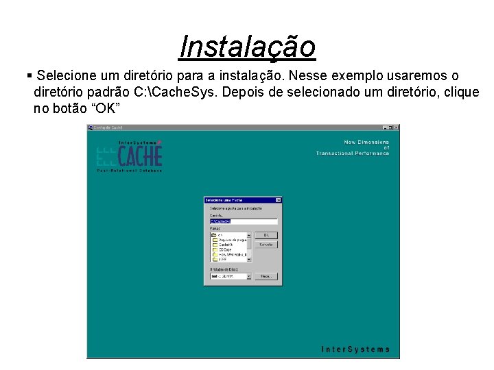 Instalação § Selecione um diretório para a instalação. Nesse exemplo usaremos o diretório padrão