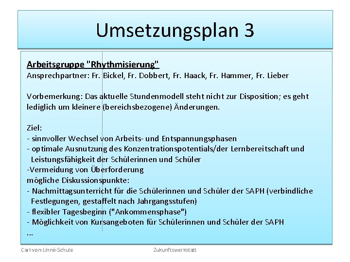 Umsetzungsplan 3 Arbeitsgruppe "Rhythmisierung" Ansprechpartner: Fr. Bickel, Fr. Dobbert, Fr. Haack, Fr. Hammer, Fr.