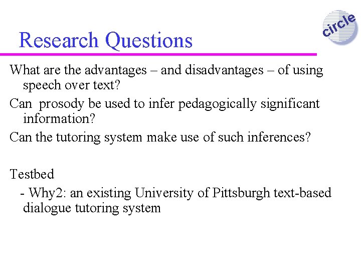Research Questions c e l c ir What are the advantages – and disadvantages