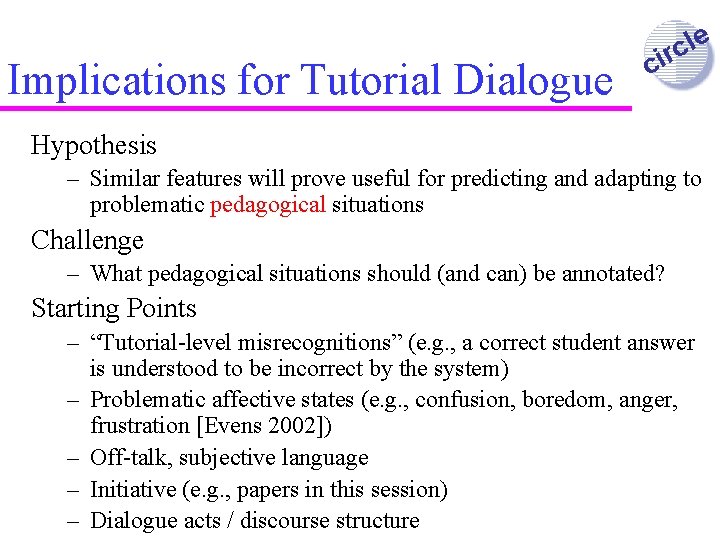 Implications for Tutorial Dialogue e l c ir c Hypothesis – Similar features will