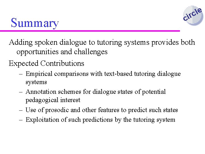 Summary e l c ir c Adding spoken dialogue to tutoring systems provides both