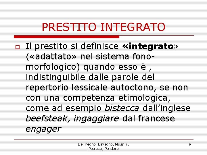 PRESTITO INTEGRATO o Il prestito si definisce «integrato» ( «adattato» nel sistema fonomorfologico) quando