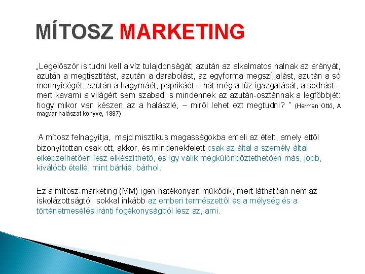 MÍTOSZ MARKETING „Legelőször is tudni kell a víz tulajdonságát; azután az alkalmatos halnak az