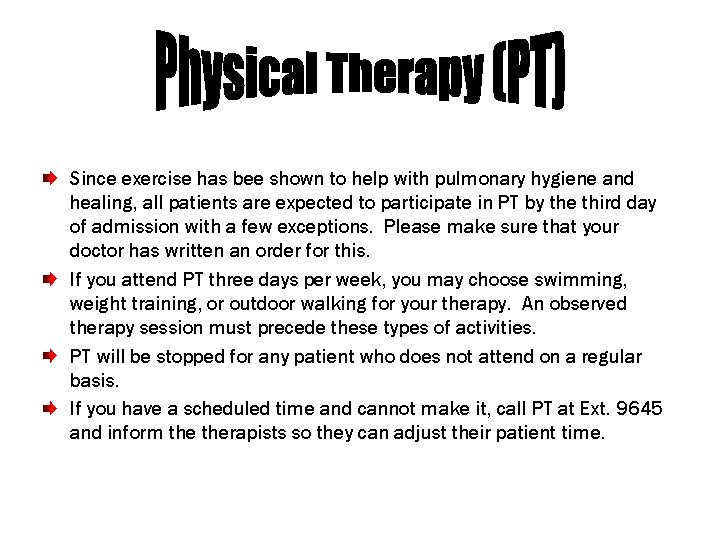 Since exercise has bee shown to help with pulmonary hygiene and healing, all patients