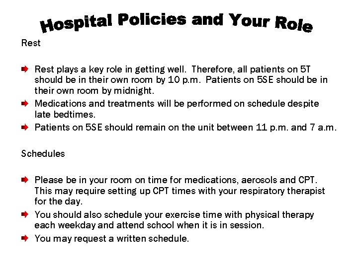 Rest plays a key role in getting well. Therefore, all patients on 5 T