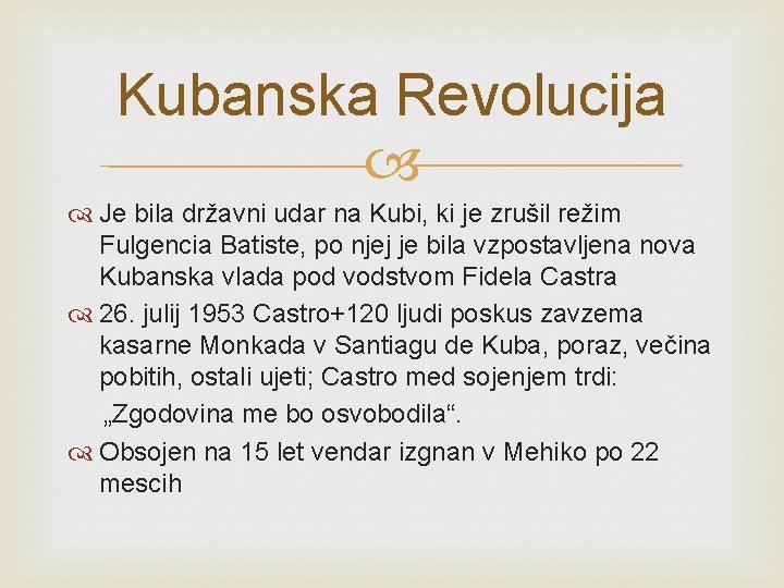 Kubanska Revolucija Je bila državni udar na Kubi, ki je zrušil režim Fulgencia Batiste,