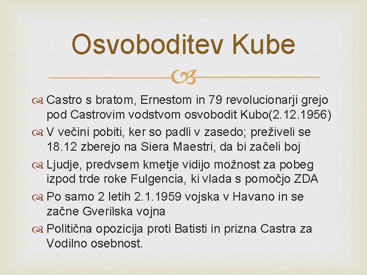 Osvoboditev Kube Castro s bratom, Ernestom in 79 revolucionarji grejo pod Castrovim vodstvom osvobodit