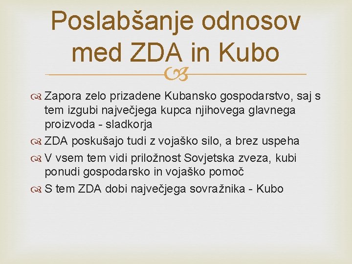 Poslabšanje odnosov med ZDA in Kubo Zapora zelo prizadene Kubansko gospodarstvo, saj s tem