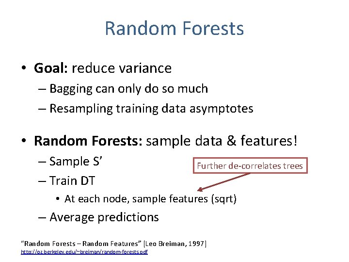 Random Forests • Goal: reduce variance – Bagging can only do so much –