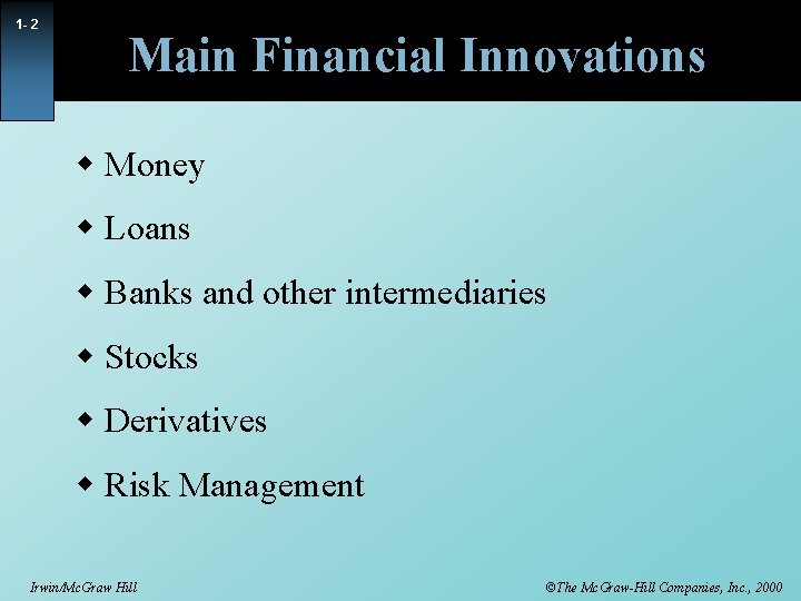 1 - 2 Main Financial Innovations w Money w Loans w Banks and other