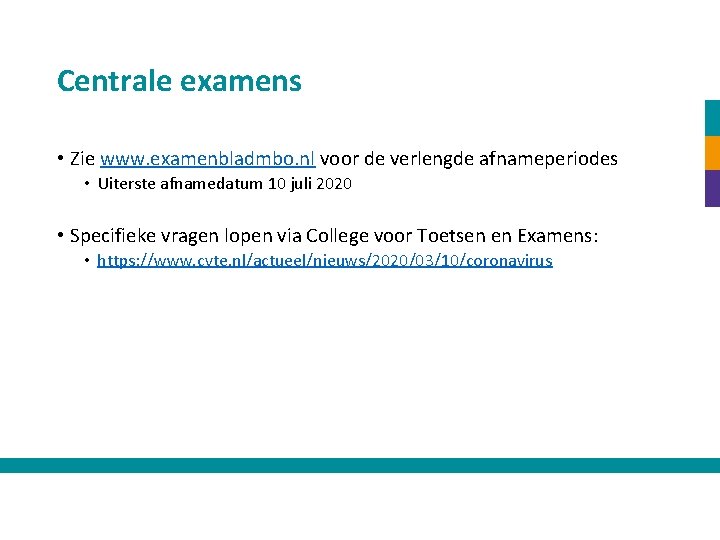 Centrale examens • Zie www. examenbladmbo. nl voor de verlengde afnameperiodes • Uiterste afnamedatum