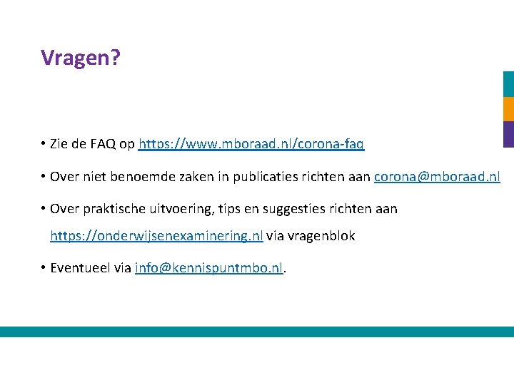 Vragen? • Zie de FAQ op https: //www. mboraad. nl/corona-faq • Over niet benoemde