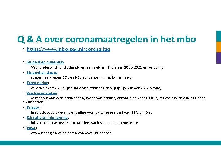 Q & A over coronamaatregelen in het mbo • https: //www. mboraad. nl/corona-faq •