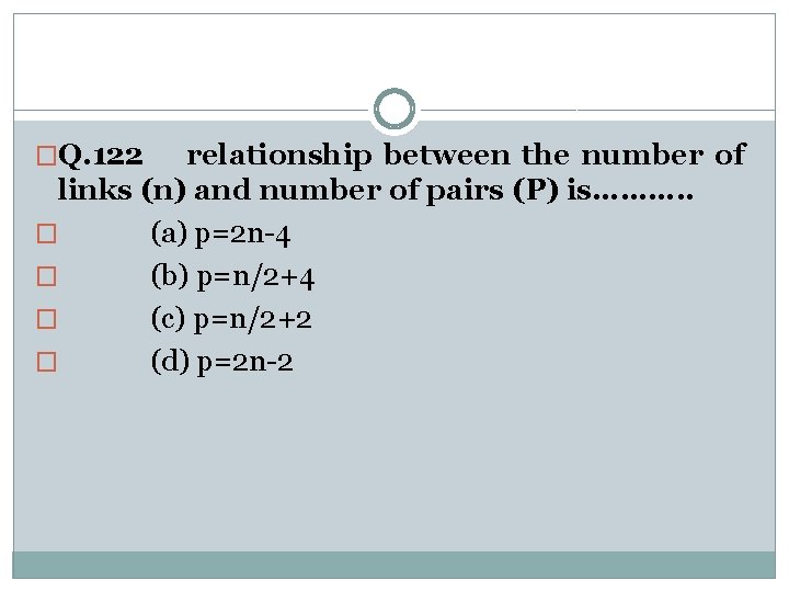 �Q. 122 relationship between the number of links (n) and number of pairs (P)