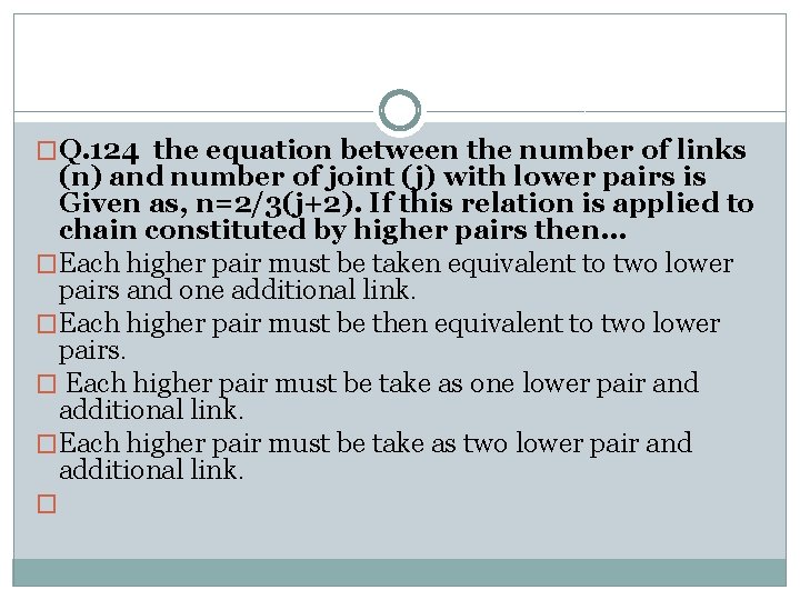 �Q. 124 the equation between the number of links (n) and number of joint
