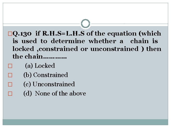 �Q. 130 if R. H. S=L. H. S of the equation (which is used