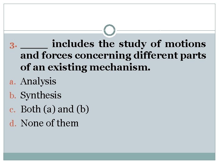 3. ____ includes the study of motions a. b. c. d. and forces concerning