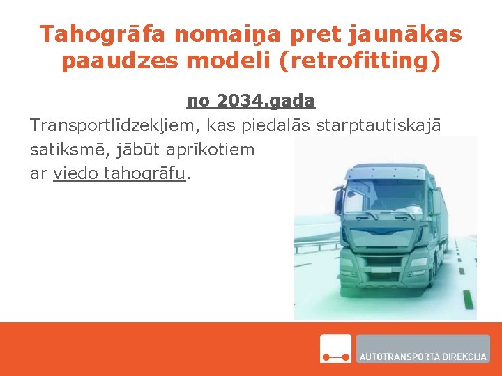 Tahogrāfa nomaiņa pret jaunākas paaudzes modeli (retrofitting) no 2034. gada Transportlīdzekļiem, kas piedalās starptautiskajā