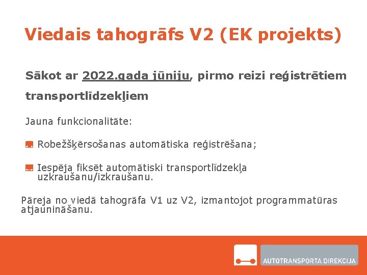 Viedais tahogrāfs V 2 (EK projekts) Sākot ar 2022. gada jūniju, pirmo reizi reģistrētiem