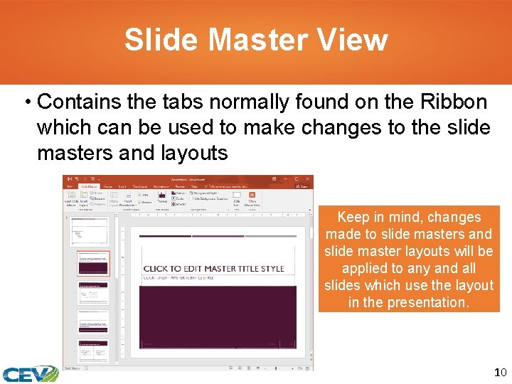 Slide Master View • Contains the tabs normally found on the Ribbon which can