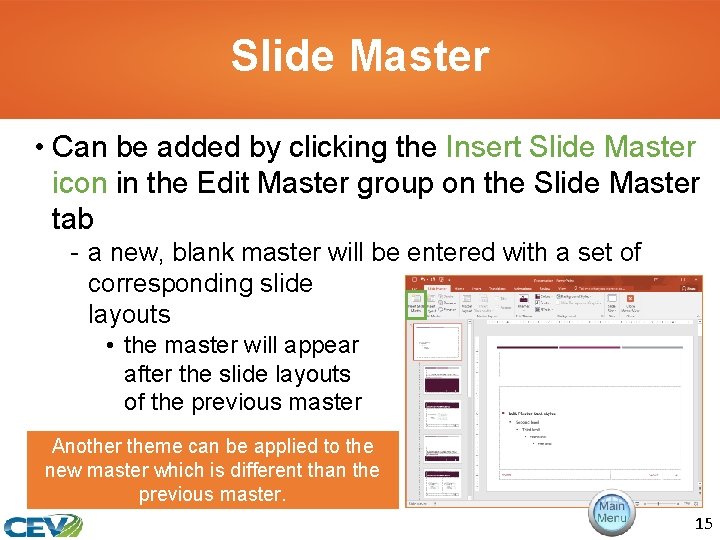 Slide Master • Can be added by clicking the Insert Slide Master icon in