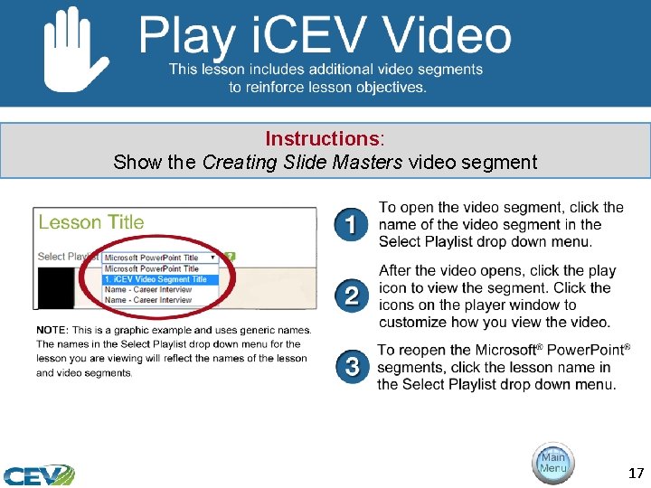 Instructions: Show the Creating Slide Masters video segment 17 