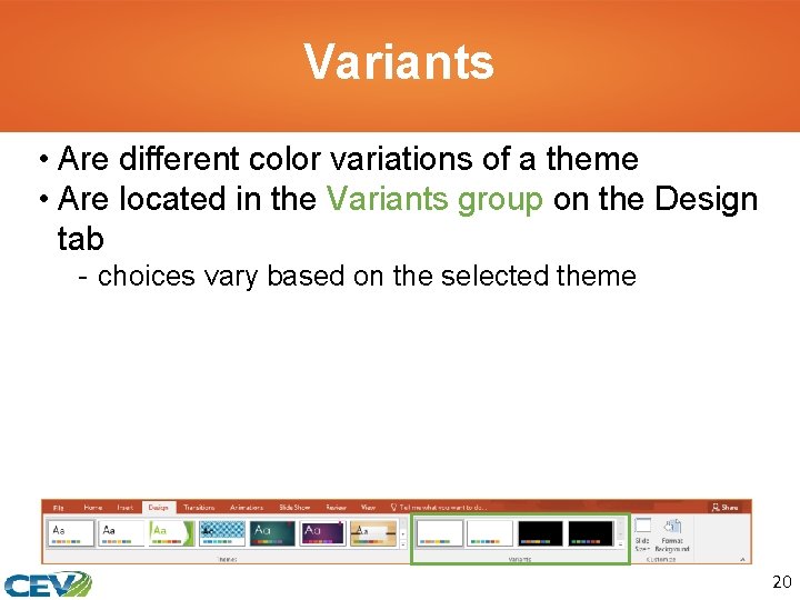 Variants • Are different color variations of a theme • Are located in the