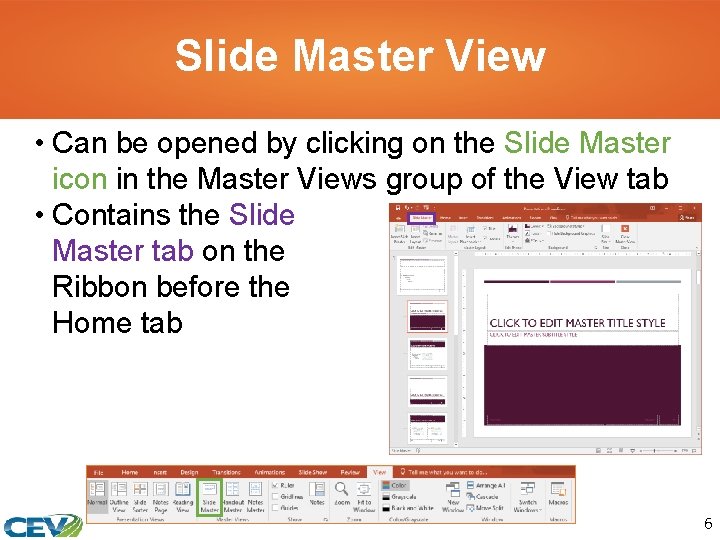 Slide Master View • Can be opened by clicking on the Slide Master icon
