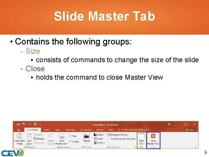 Slide Master Tab • Contains the following groups: - Size • consists of commands