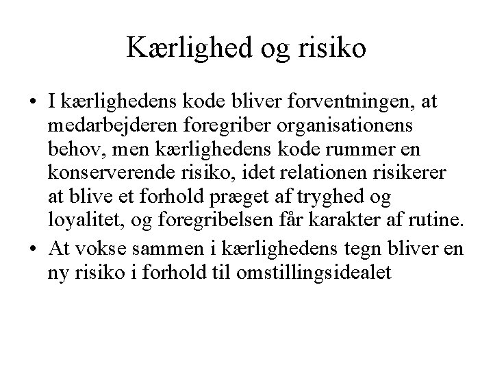 Kærlighed og risiko • I kærlighedens kode bliver forventningen, at medarbejderen foregriber organisationens behov,