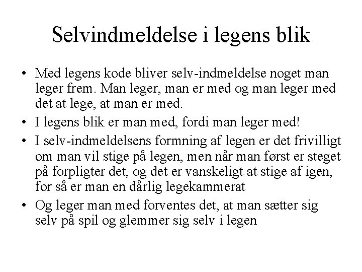 Selvindmeldelse i legens blik • Med legens kode bliver selv-indmeldelse noget man leger frem.