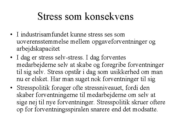 Stress som konsekvens • I industrisamfundet kunne stress ses som uoverensstemmelse mellem opgaveforventninger og