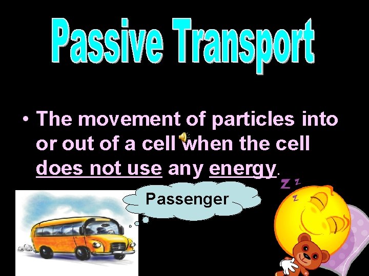  • The movement of particles into or out of a cell when the