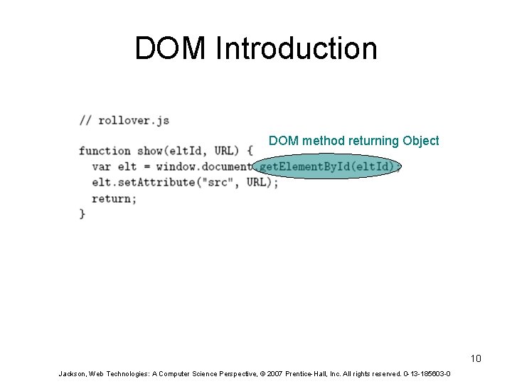 DOM Introduction DOM method returning Object 10 Jackson, Web Technologies: A Computer Science Perspective,