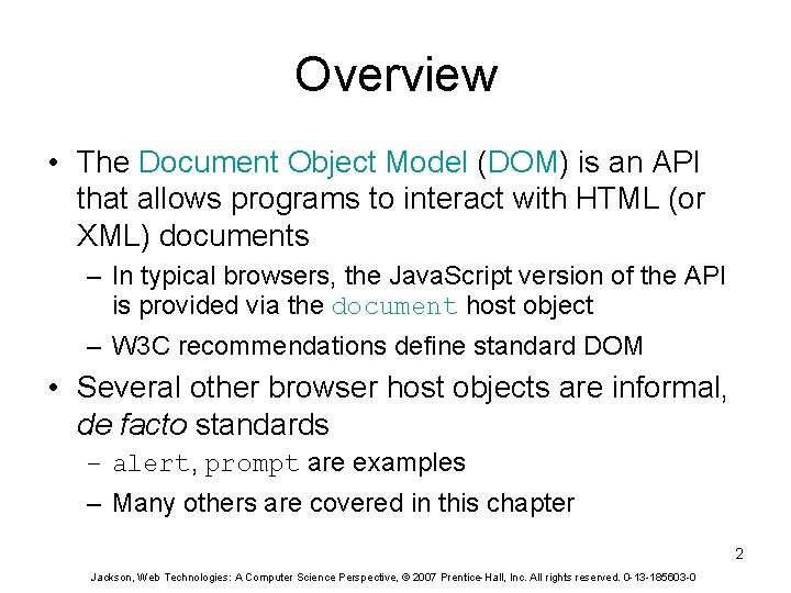 Overview • The Document Object Model (DOM) is an API that allows programs to