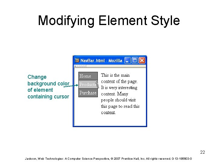 Modifying Element Style Change background color of element containing cursor 22 Jackson, Web Technologies: