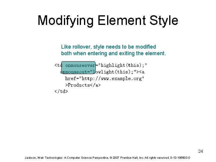 Modifying Element Style Like rollover, style needs to be modified both when entering and