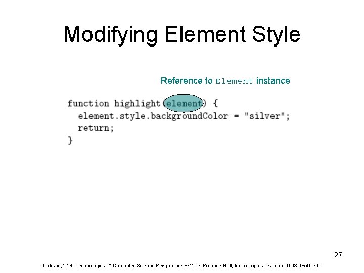 Modifying Element Style Reference to Element instance 27 Jackson, Web Technologies: A Computer Science